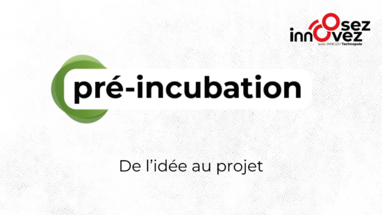 Pré-incubation Osez, Innovez INNOZH Technopole