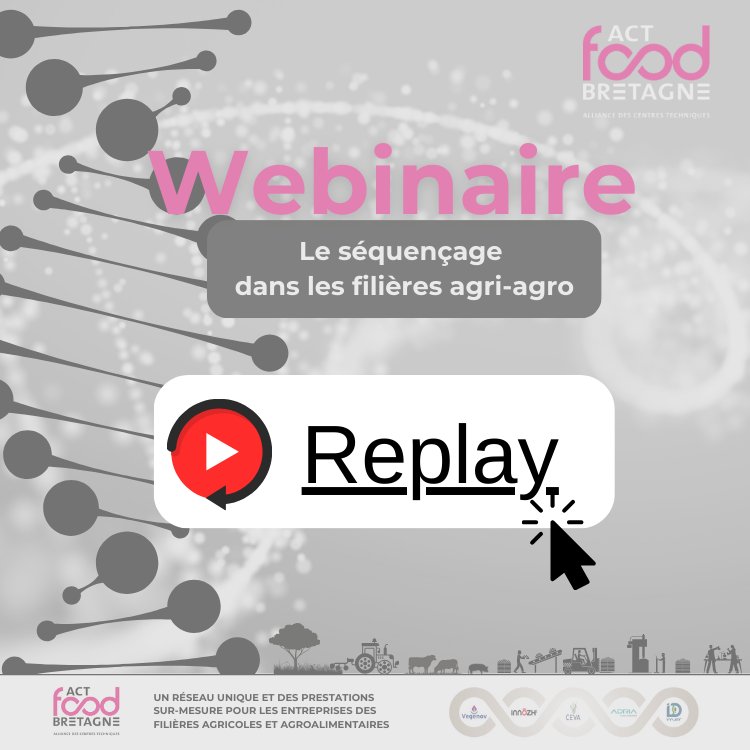 replay du webinaire sequençage, filières agricole, aquaculture, agroalimentaire, avec ACT food Bretagne et les centres techniques